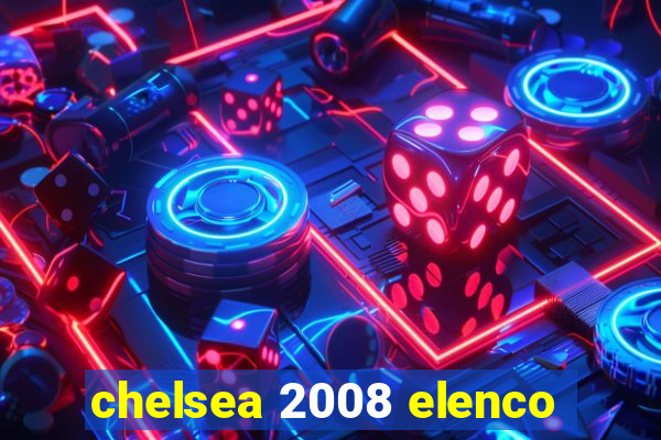 chelsea 2008 elenco